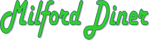        WELCOME TO   MILFORD   DINER * RESTAURANT                              Our aim is to please and satisfy!                     To serve you is a real privilage and pleasure!  -Thank you-